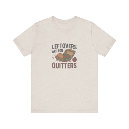 Leftovers Are For Quitters — Foodie Retro Tee (Light)