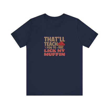 That'll Teach You to Lick My Muffin — Friends Retro Tee (Dark)