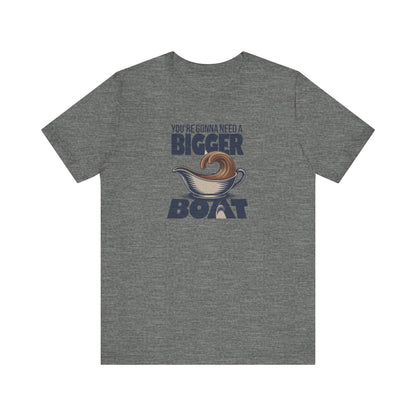 You're Gonna Need a Bigger (Gravy) Boat — Retro Tee (Light)