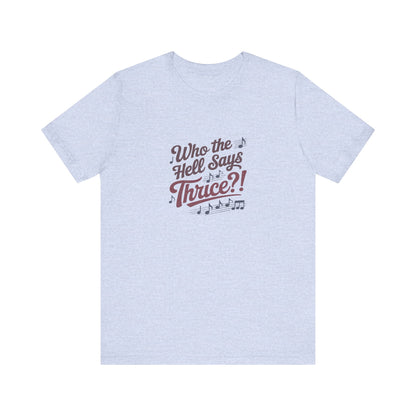 Who the Hell Says Thrice?! — Golden Girls Retro Tee (Light)