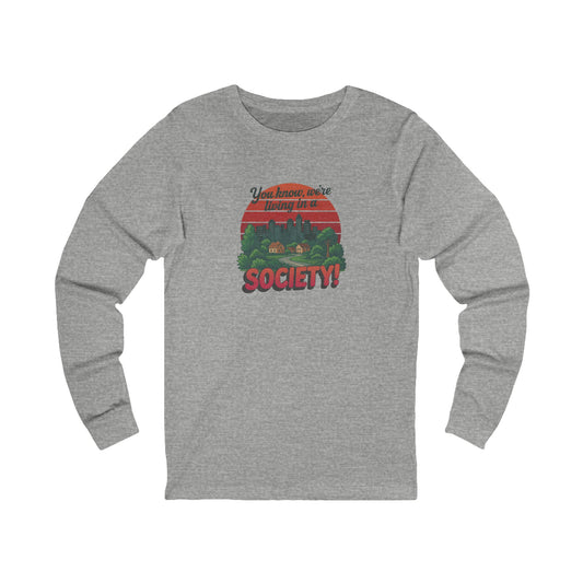 We’re Living in a Society! — Seinfeld Long Sleeve (Light)