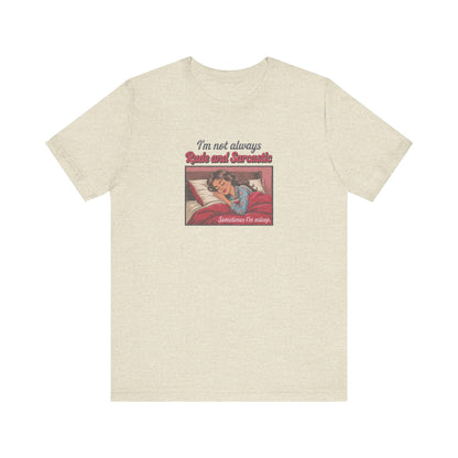 I'm Not Always Rude and Sarcastic — Retro Tee (Light)