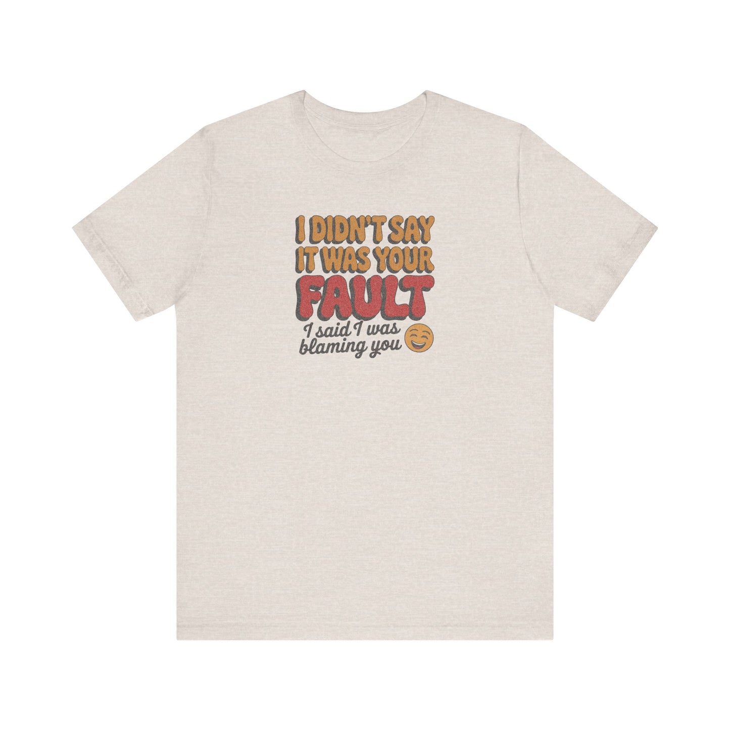 Not Your Fault, But I'm Blaming You — Retro Tee (Light)