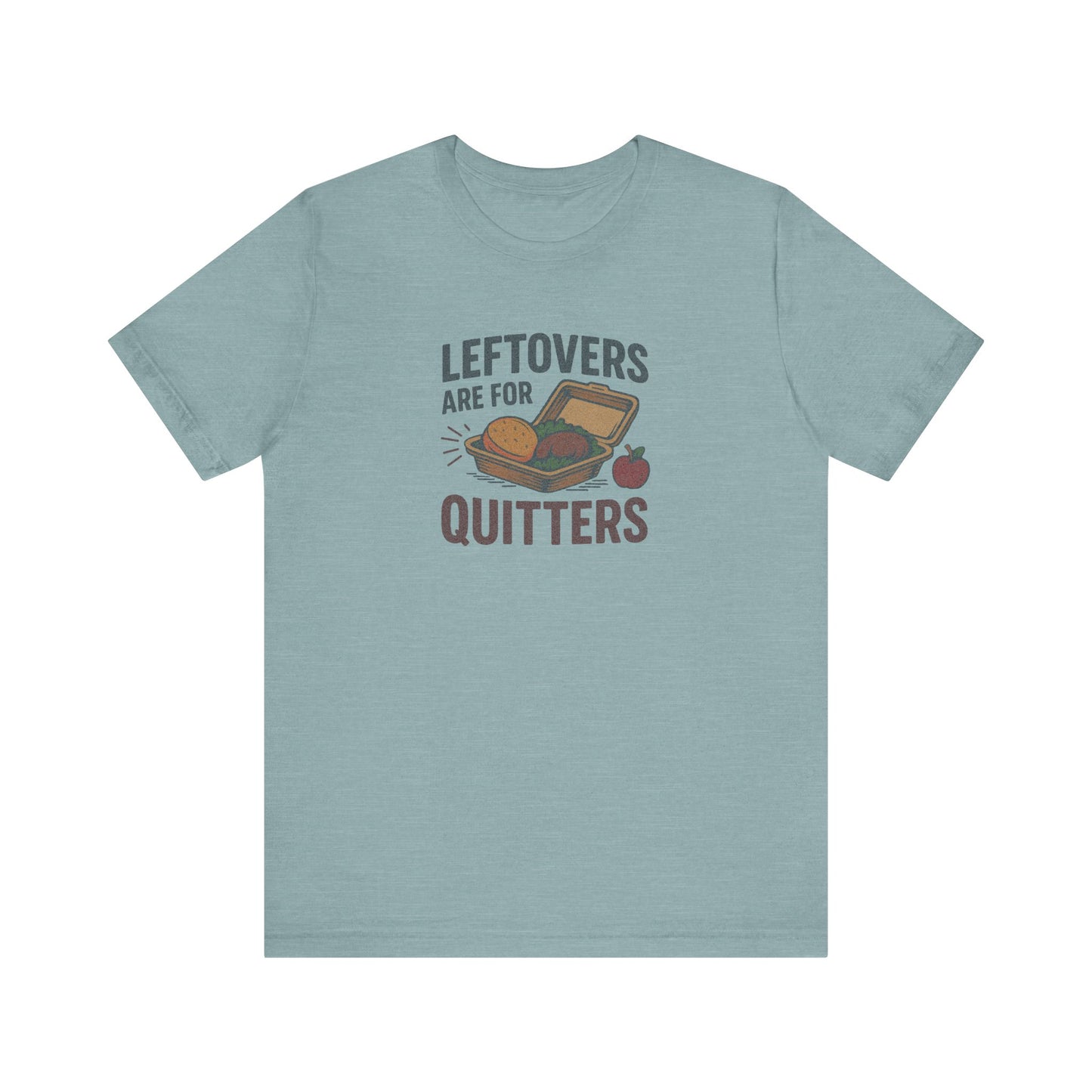 Leftovers Are For Quitters — Foodie Retro Tee (Light)