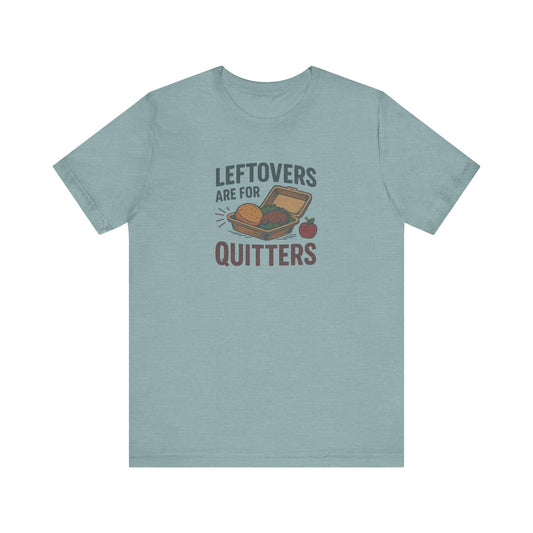 Leftovers Are For Quitters — Foodie Retro Tee (Light)
