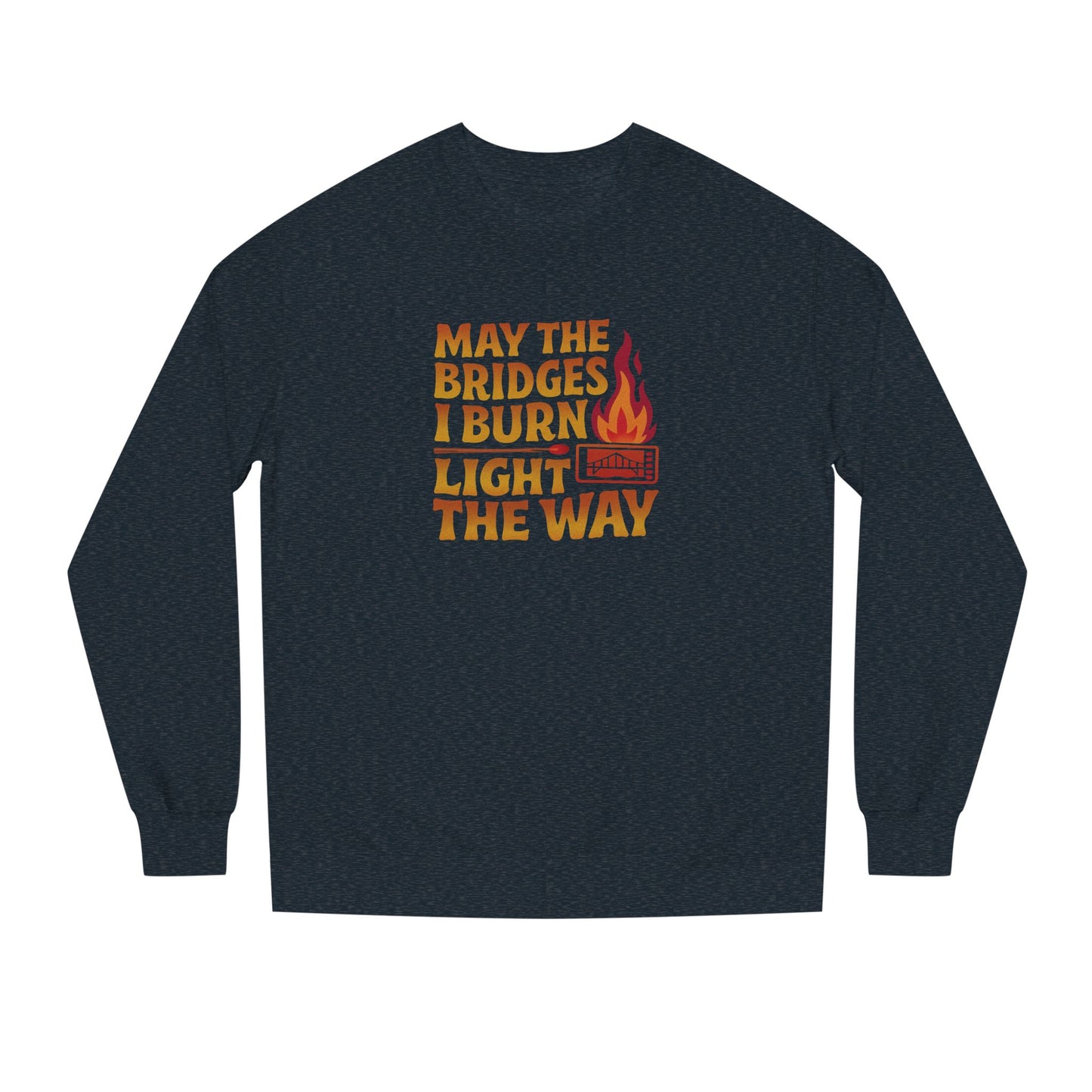 May the Bridges I Burn Light the Way — Retro Sweatshirt (Dark)