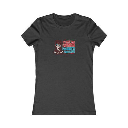 If I Want Your Opinion, I'll Beat It Outta Ya — Elvira Women's Tee (Dark)