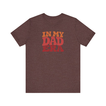 In My Dad Era Shirt - Funny Dad Gift, Retro Fatherhood Tee