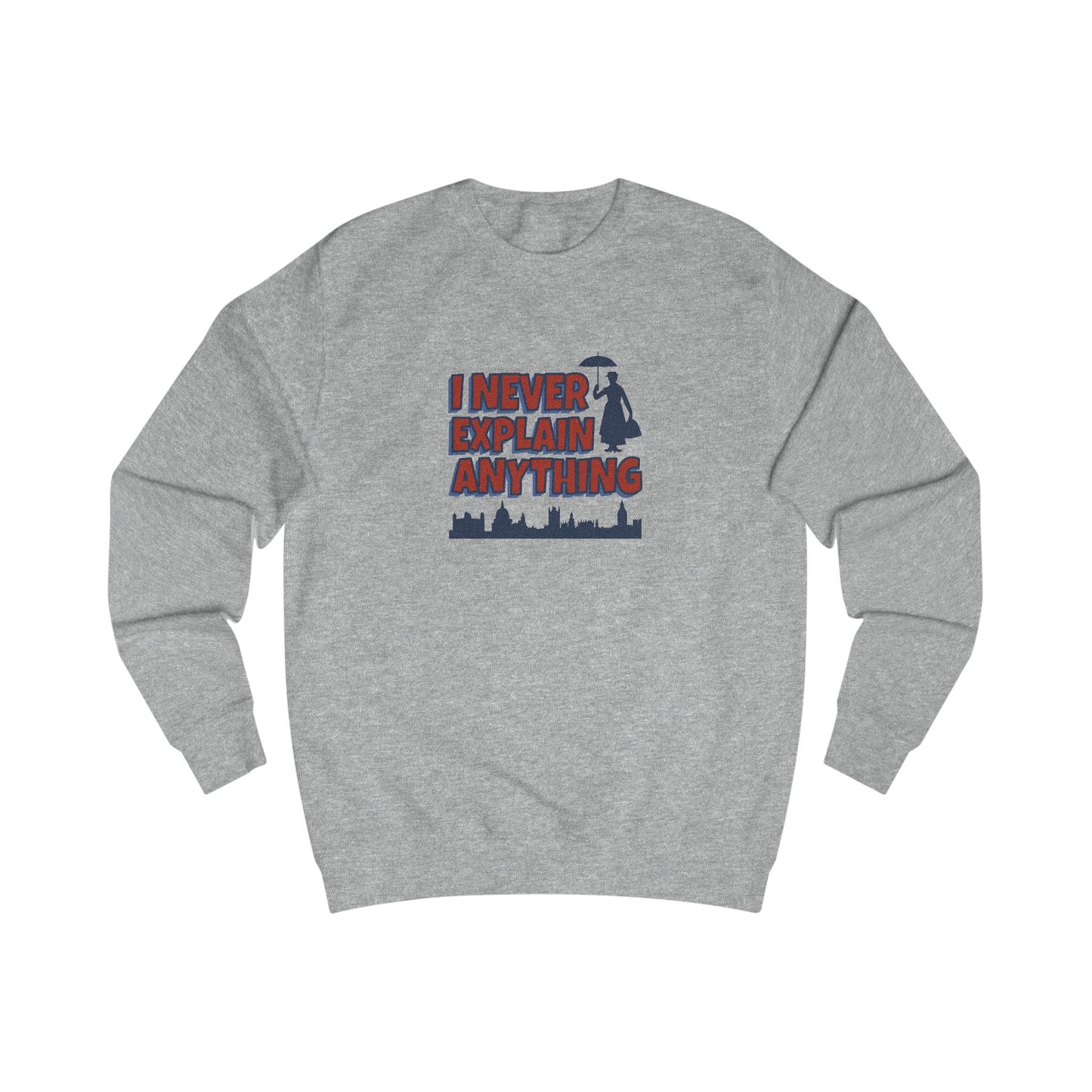 I Never Explain Anything — Mary Poppins Retro Sweatshirt (Light)