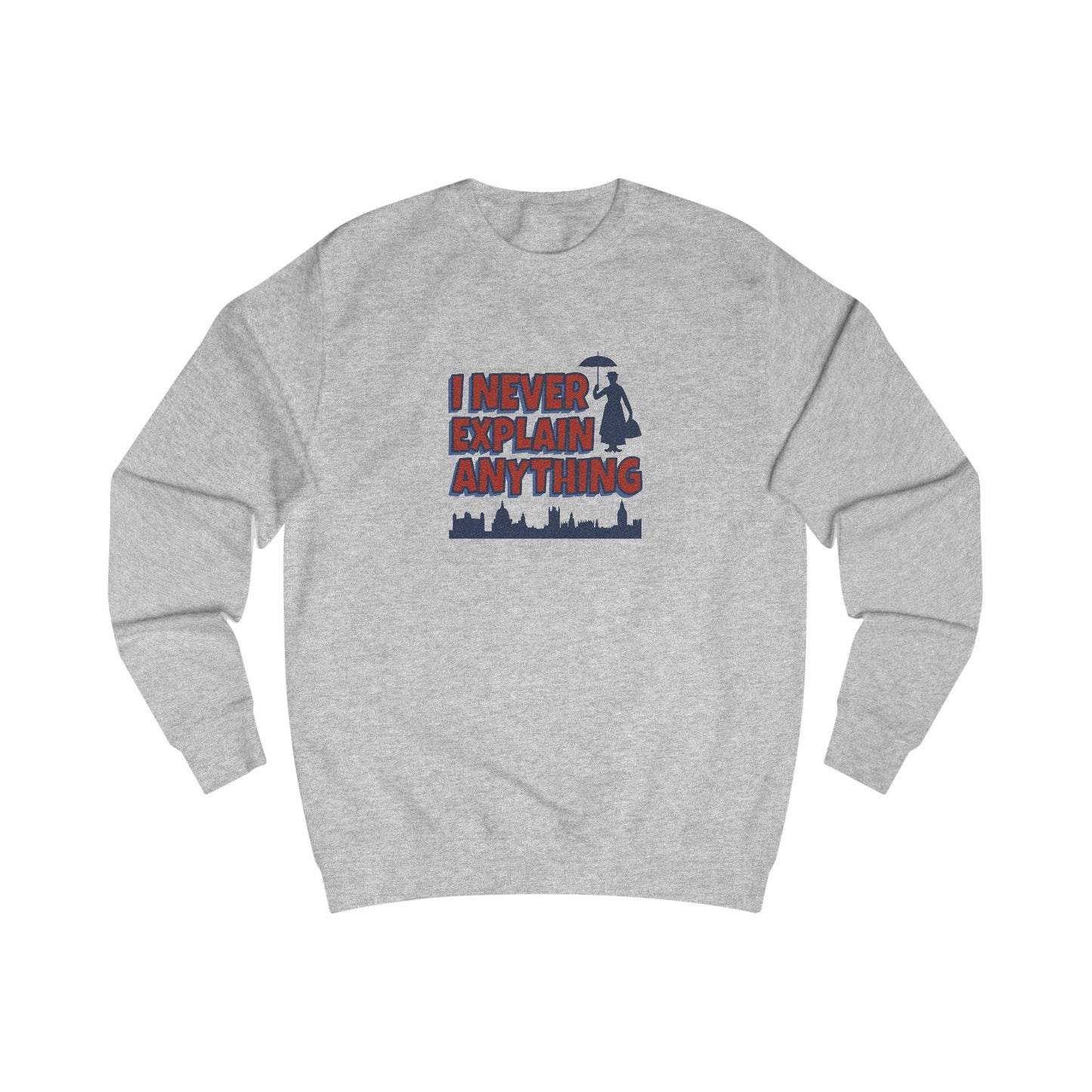 I Never Explain Anything — Mary Poppins Retro Sweatshirt (Light)