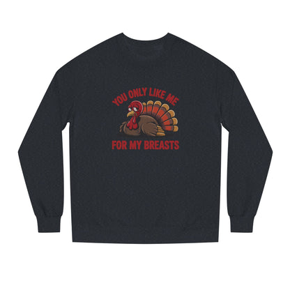 You Only Like Me for My Breasts — Thanksgiving Sweatshirt (Dark)