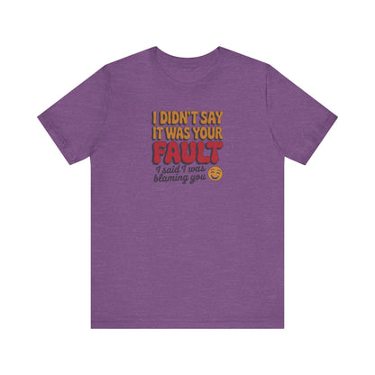 Not Your Fault, But I'm Blaming You — Retro Tee (Light)