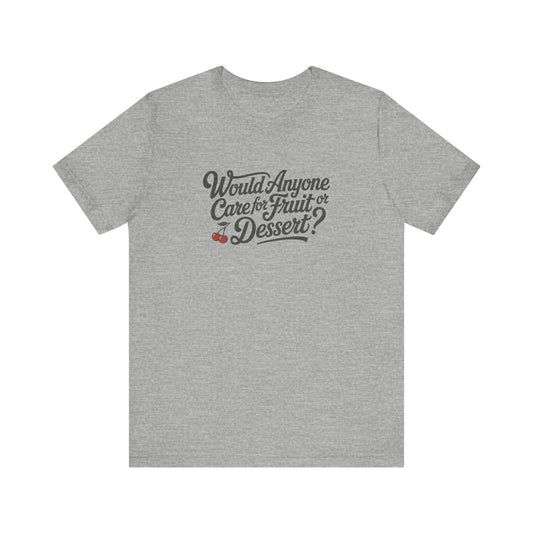 Would Anyone Care for Fruit or Dessert? — Clue Retro Tee (Light)