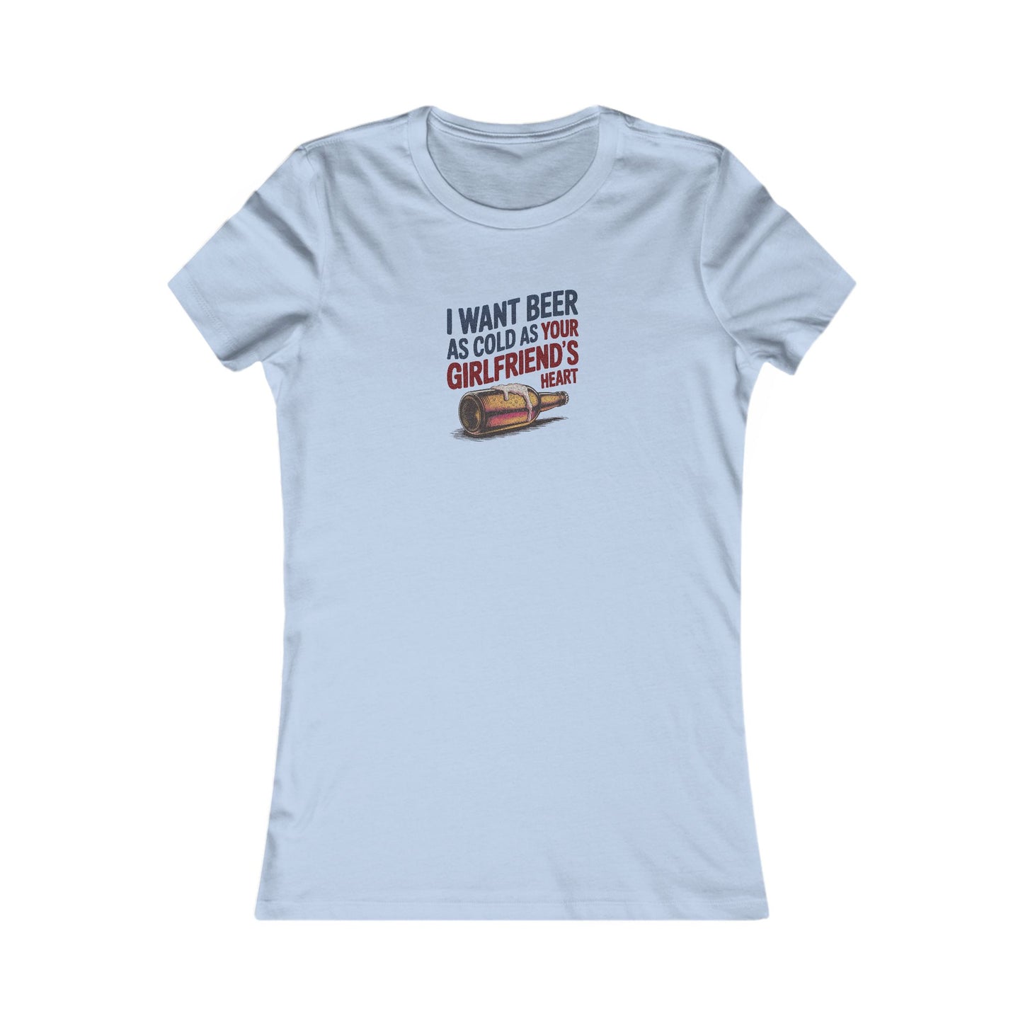 I Want Beer As Cold As Your Girlfriend’s Heart — Retro Women's Tee (Light)