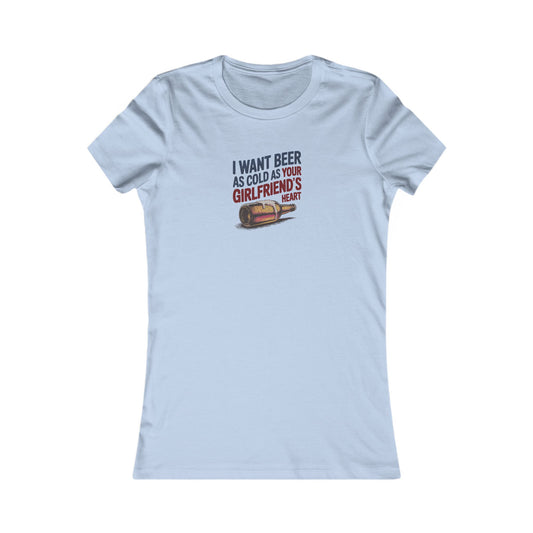 I Want Beer As Cold As Your Girlfriend’s Heart — Retro Women's Tee (Light)