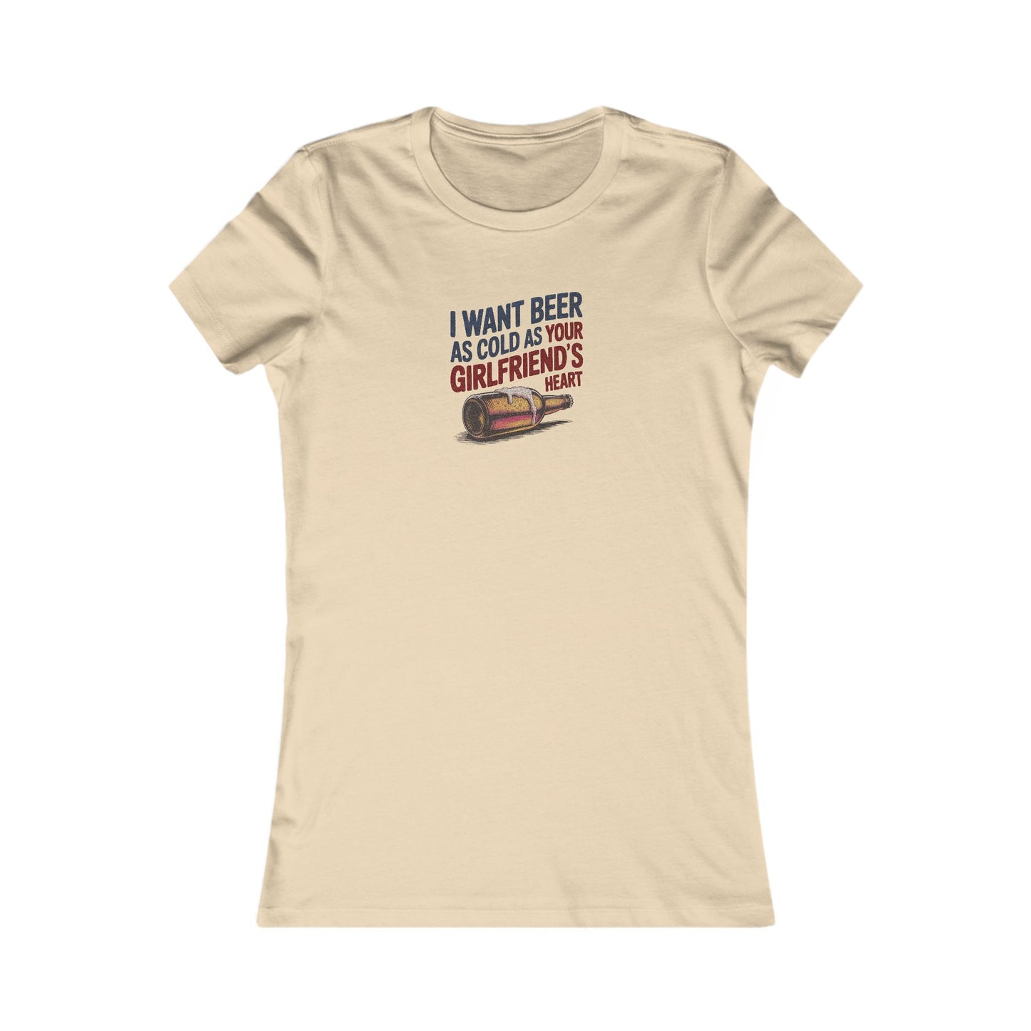 I Want Beer As Cold As Your Girlfriend’s Heart — Retro Women's Tee (Light)