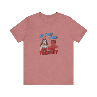 Not Today Satan (How About Tonight?) — Retro Tee (Light)