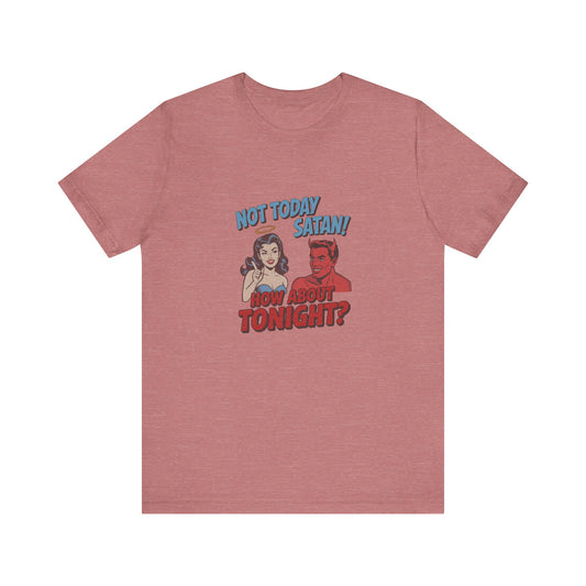 Not Today Satan (How About Tonight?) — Retro Tee (Light)