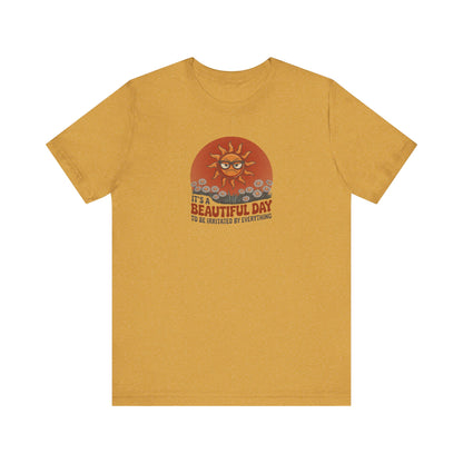 Beautiful Day To Be Irritated by Everything — Retro Tee (Light)