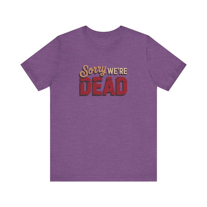 Sorry We’re Dead — Zombie Halloween Sign Retro Tee (Light)