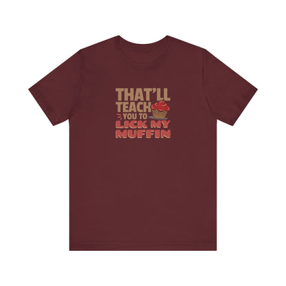 That'll Teach You to Lick My Muffin — Friends Retro Tee (Dark)