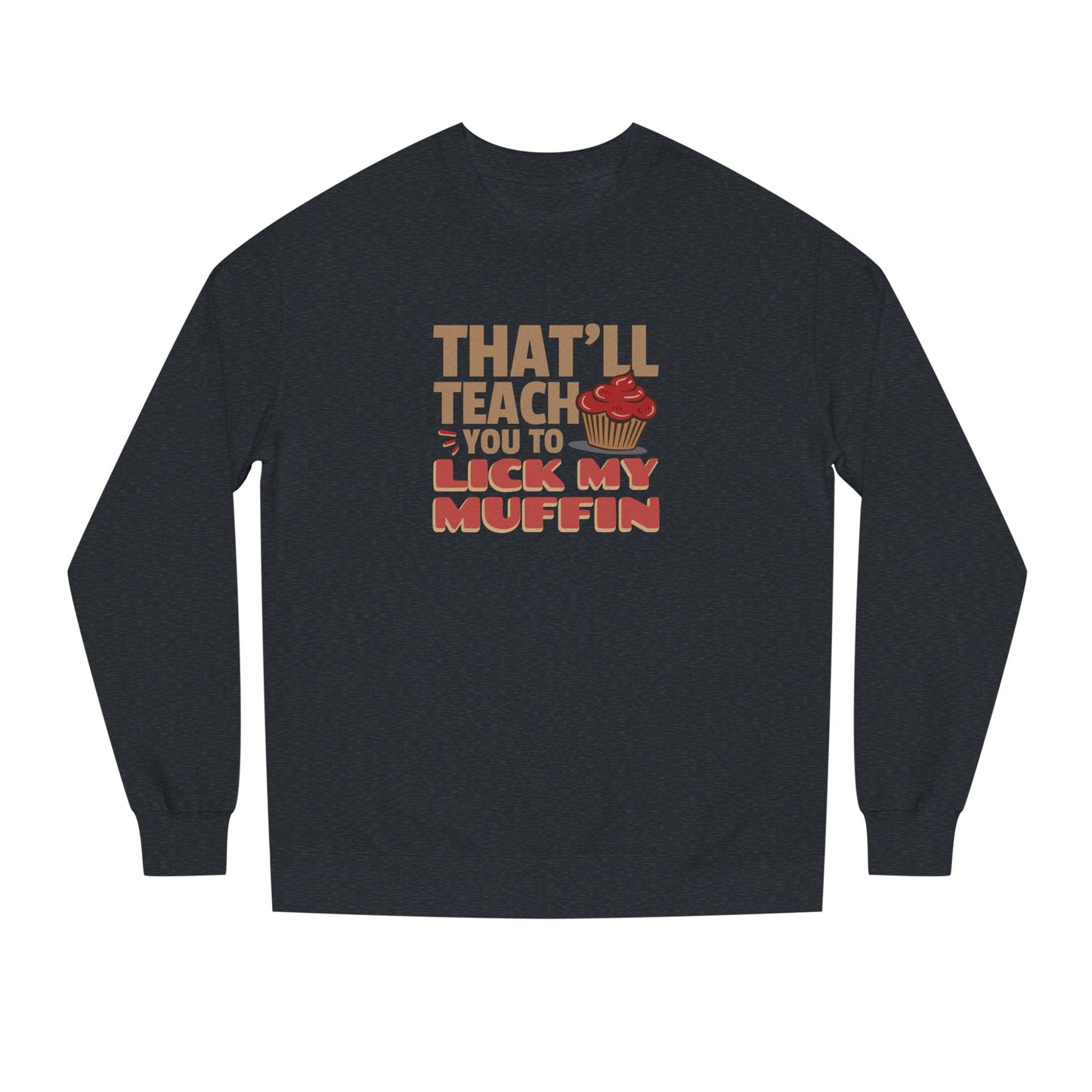 That'll Teach You to Lick My Muffin — Friends Retro Sweatshirt (Dark)