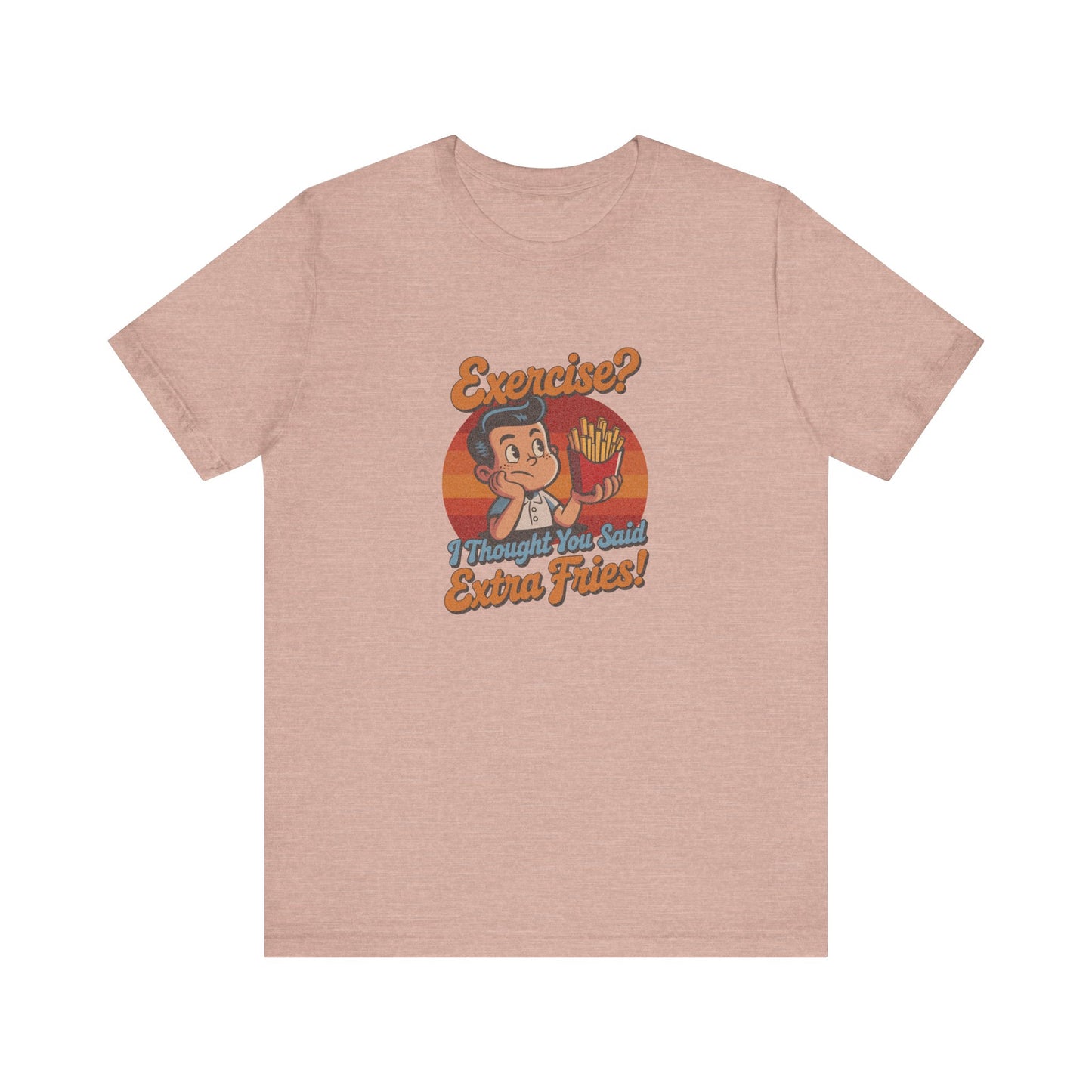 Exercise? I Thought You Said Extra Fries! — Retro Tee (Light)