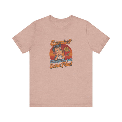 Exercise? I Thought You Said Extra Fries! — Retro Tee (Light)