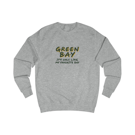 Green Bay (My Favorite Bay) — Phoebe Buffay Football Sweatshirt (Light)