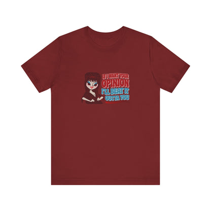 If I Want Your Opinion, I'll Beat It Outta Ya — Elvira Retro Tee (Dark)