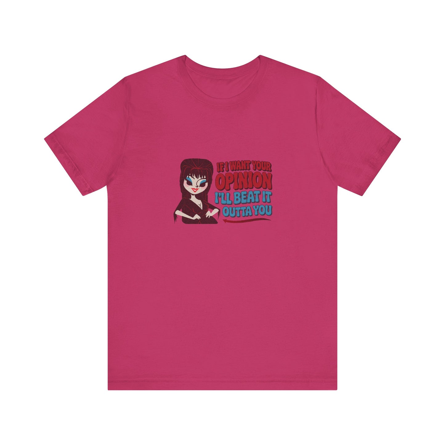 If I Want Your Opinion, I'll Beat It Outta Ya — Elvira Retro Tee (Light)
