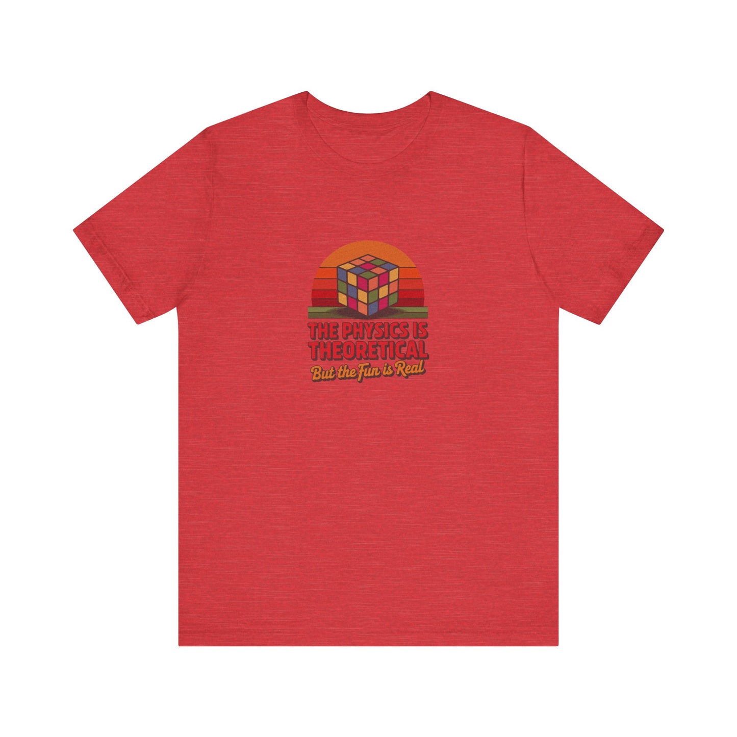 The Physics is Theoretical, But the Fun is Real — Retro Tee (Light)