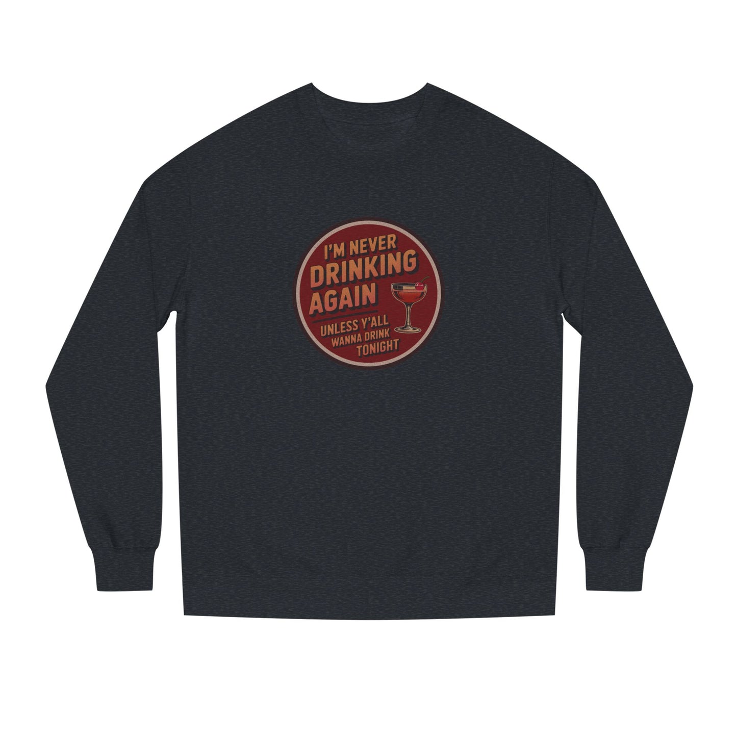 I’m Never Drinking Again (LOL) — Retro Sweatshirt (Dark)