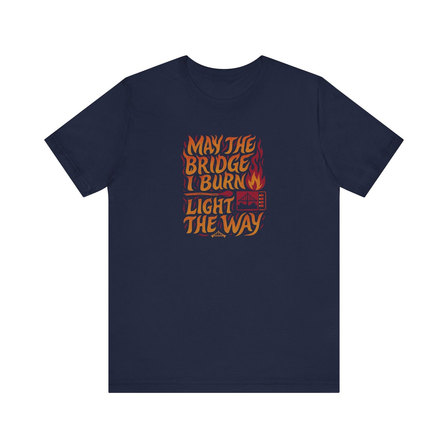 May the Bridges I Burn Light the Way (Remix) — Retro Tee (Dark)