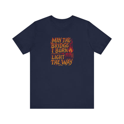 May the Bridges I Burn Light the Way (Remix) — Retro Tee (Dark)