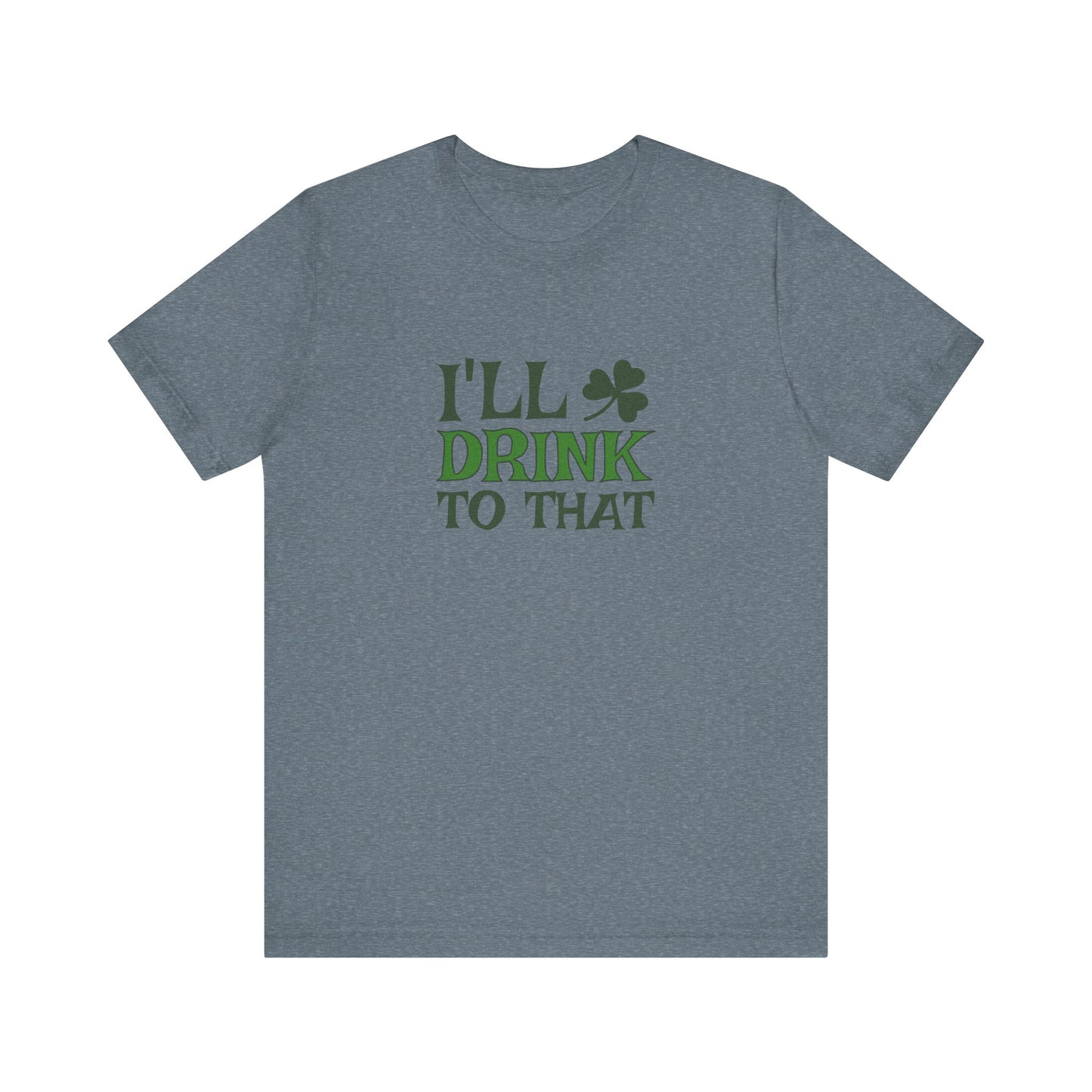 I'll Drink to That — St. Patrick's Retro Tee (Light)
