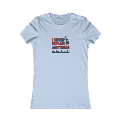 I Never Explain Anything — Mary Poppins Women's Tee (Light)