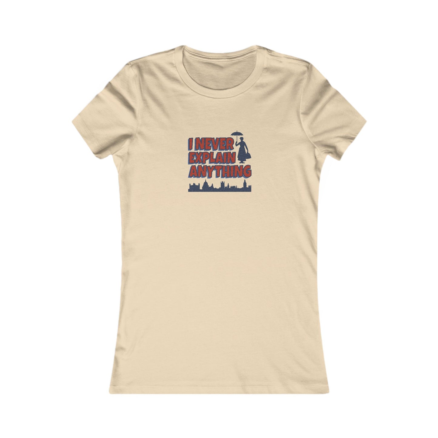 I Never Explain Anything — Mary Poppins Women's Tee (Light)
