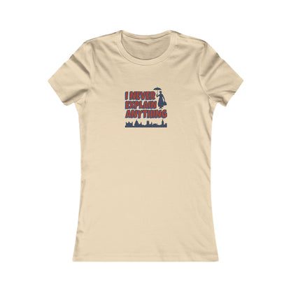 I Never Explain Anything — Mary Poppins Women's Tee (Light)