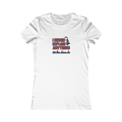 I Never Explain Anything — Mary Poppins Women's Tee (Light)