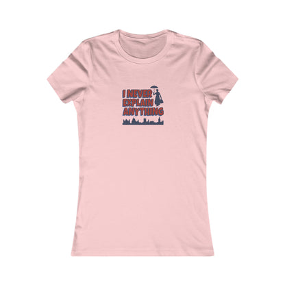I Never Explain Anything — Mary Poppins Women's Tee (Light)