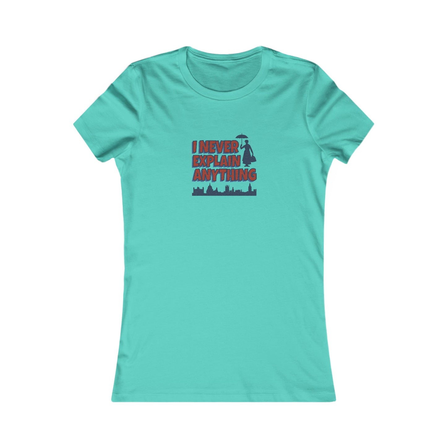 I Never Explain Anything — Mary Poppins Women's Tee (Light)
