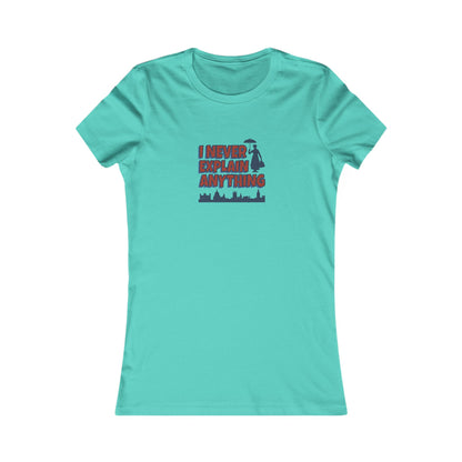 I Never Explain Anything — Mary Poppins Women's Tee (Light)