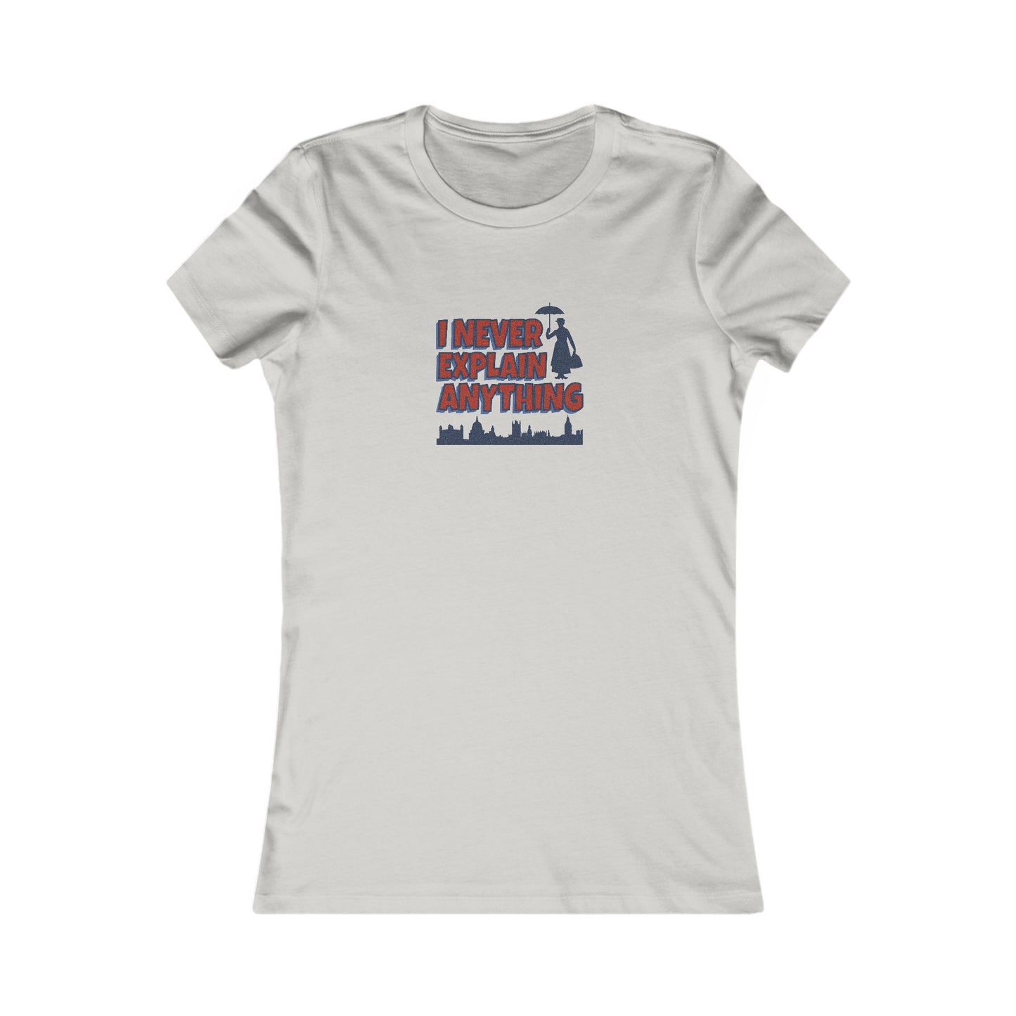 I Never Explain Anything — Mary Poppins Women's Tee (Light)