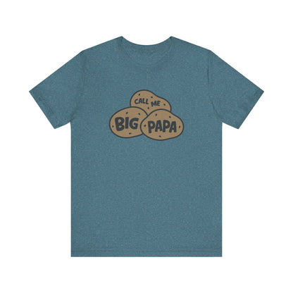 Call Me Big Papa Shirt — Funny Dad Gift, Potato Pun Tee