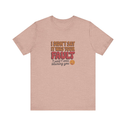 Not Your Fault, But I'm Blaming You — Retro Tee (Light)