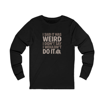It's Weird, But I'm Interested Anyway — Retro Long Sleeve (Dark)
