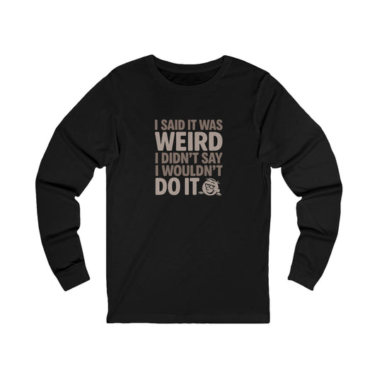 It's Weird, But I'm Interested Anyway — Retro Long Sleeve (Dark)