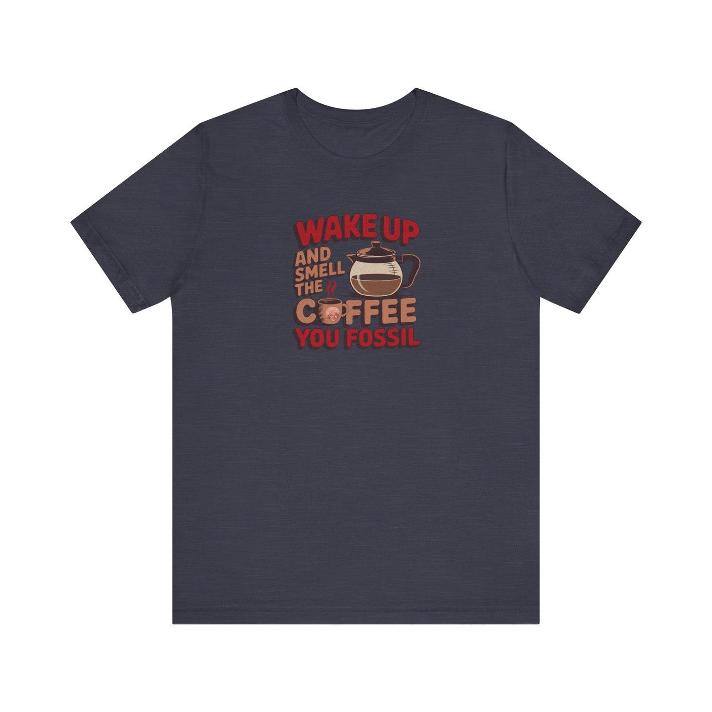 Wake Up and Smell the Coffee, You Fossil — Retro Tee (Dark)