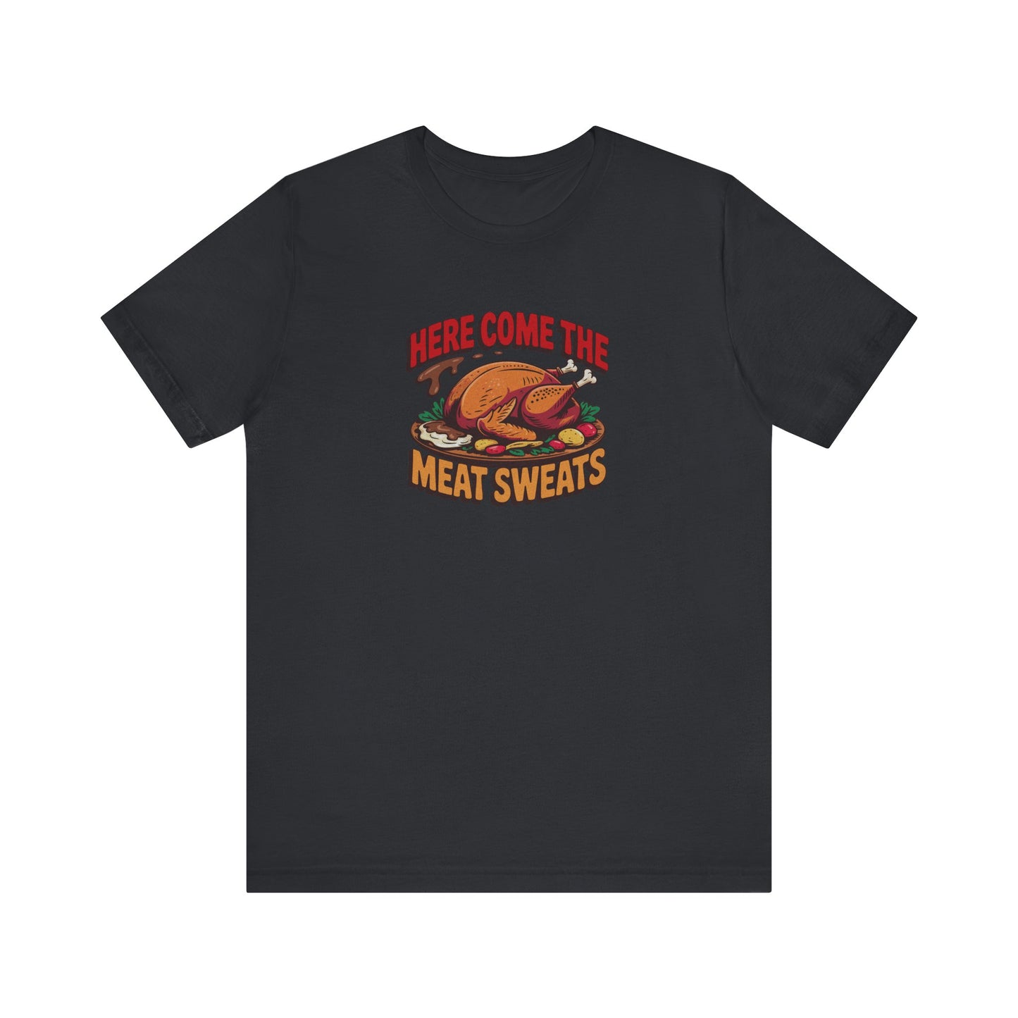 Here Come the Meat Sweats — Friends Thanksgiving Tee (Dark)